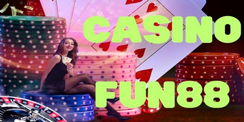 Lý do nên trải nghiệm sảnh game casino online FUN88