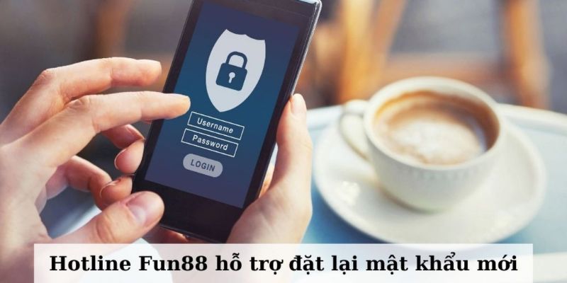Cách lấy lại mật khẩu đăng nhập tài khoản FUN88?
